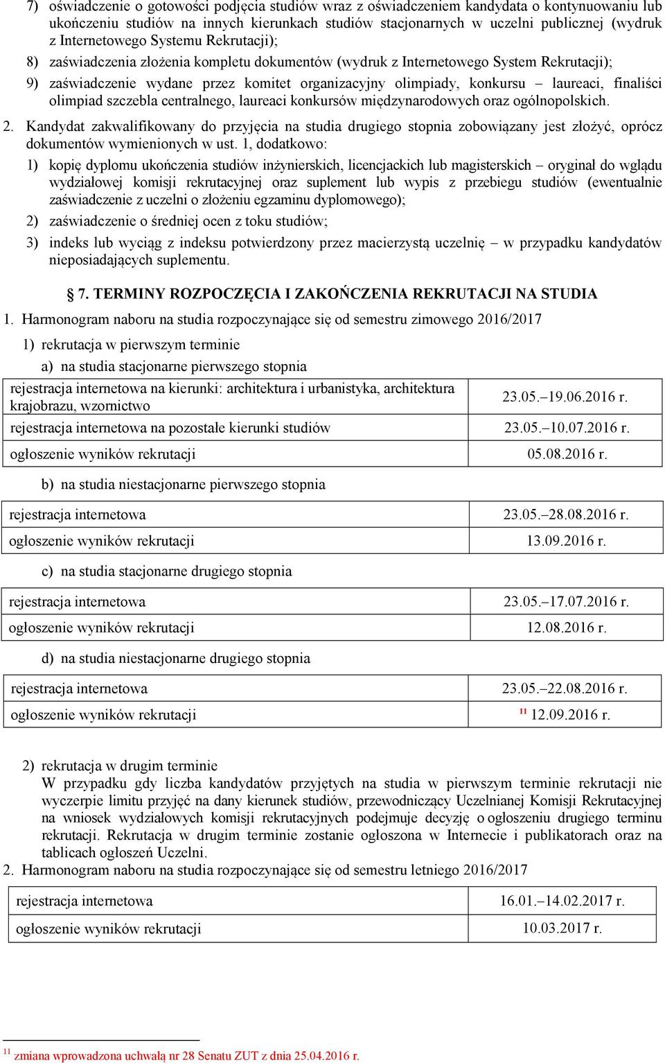 laureaci, finaliści olimpiad szczebla centralnego, laureaci konkursów międzynarodowych oraz ogólnopolskich. 2.