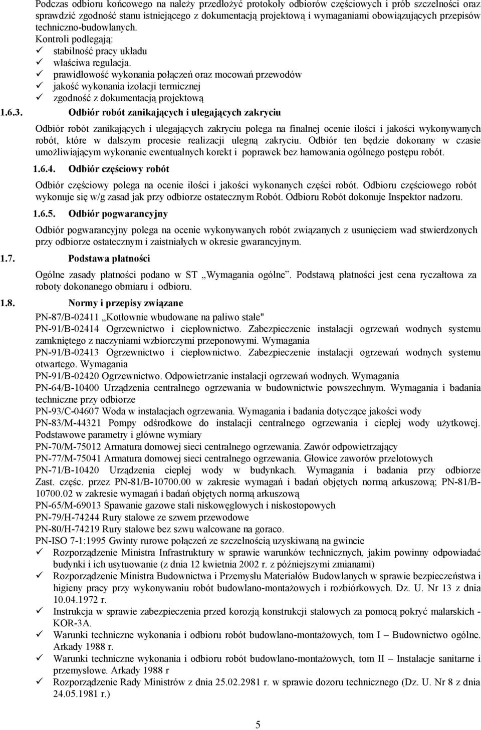 prawidłowość wykonania połączeń oraz mocowań przewodów jakość wykonania izolacji termicznej zgodność z dokumentacją projektową 1.6.3.
