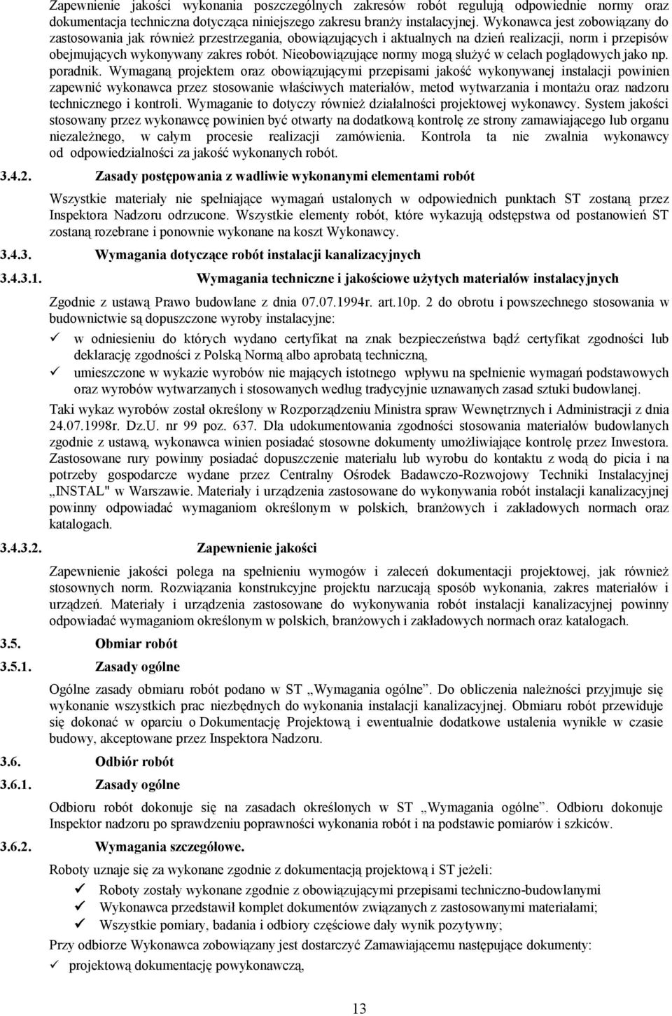 Nieobowiązujące normy mogą służyć w celach poglądowych jako np. poradnik.