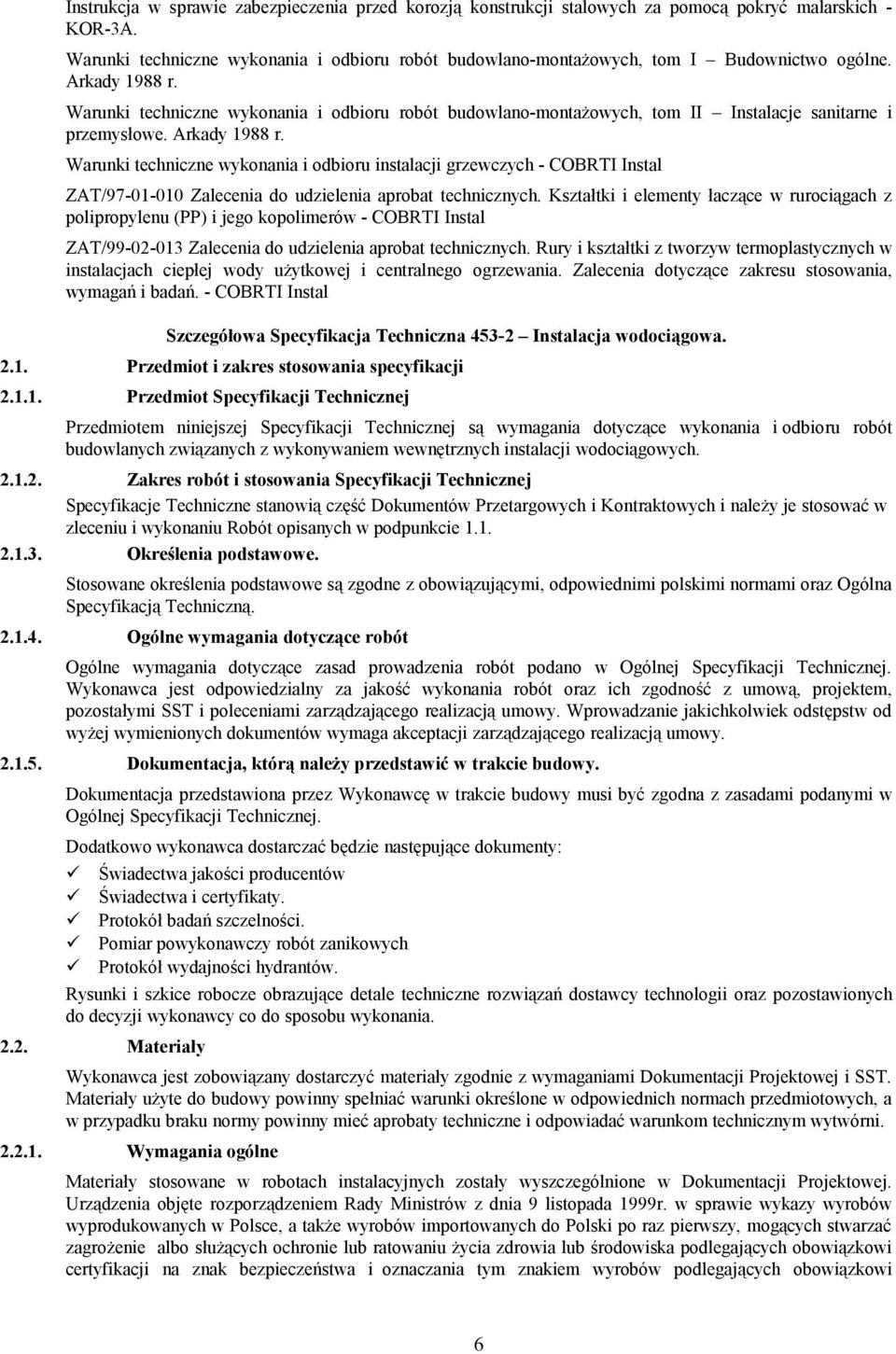 Warunki techniczne wykonania i odbioru robót budowlano-montażowych, tom II Instalacje sanitarne i przemysłowe. Arkady 1988 r.