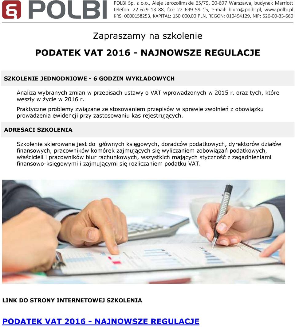 ADRESACI SZKOLENIA Szkolenie skierowane jest do głównych księgowych, doradców podatkowych, dyrektorów działów finansowych, pracowników komórek zajmujących się wyliczaniem zobowiązań podatkowych,
