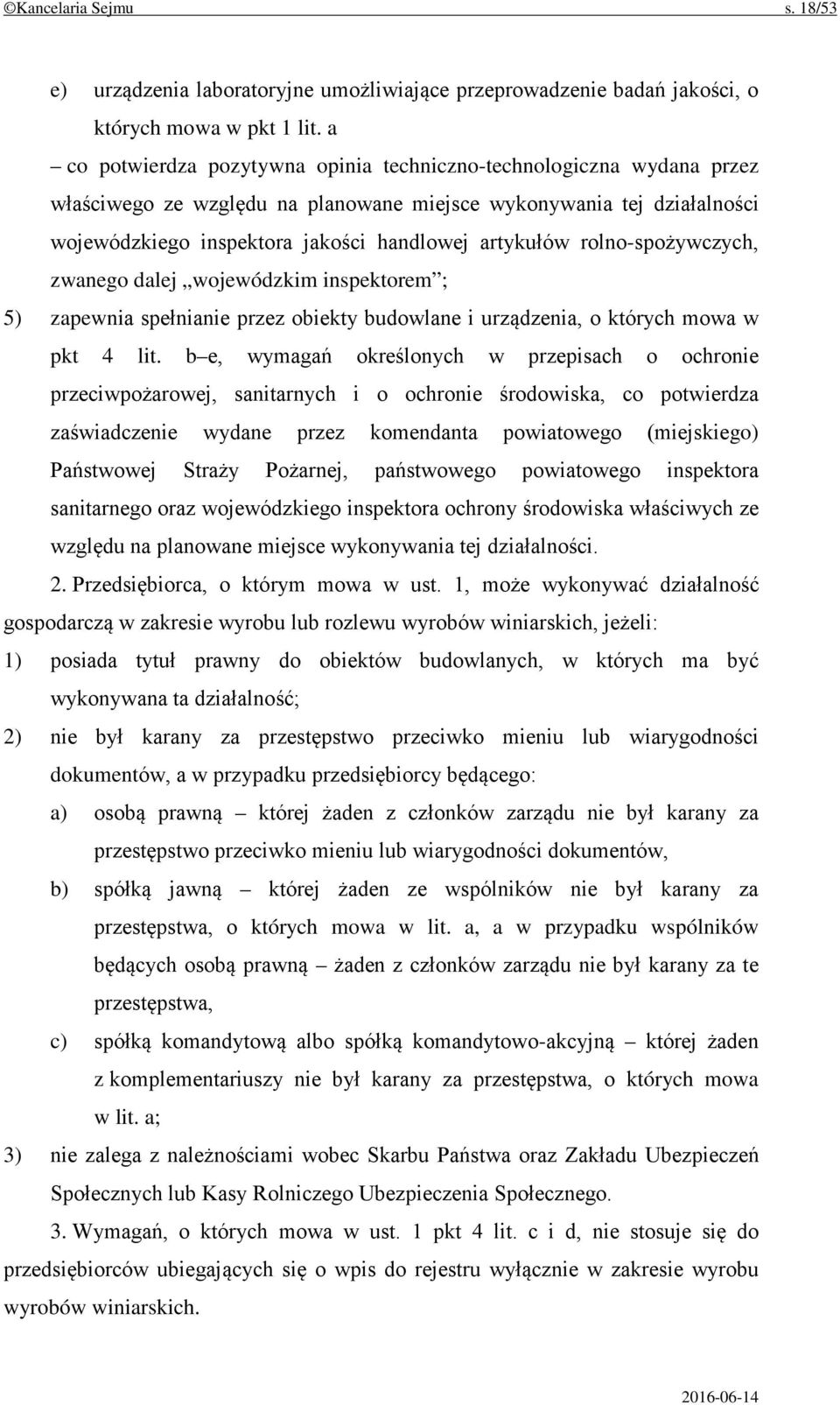 rolno-spożywczych, zwanego dalej wojewódzkim inspektorem ; 5) zapewnia spełnianie przez obiekty budowlane i urządzenia, o których mowa w pkt 4 lit.