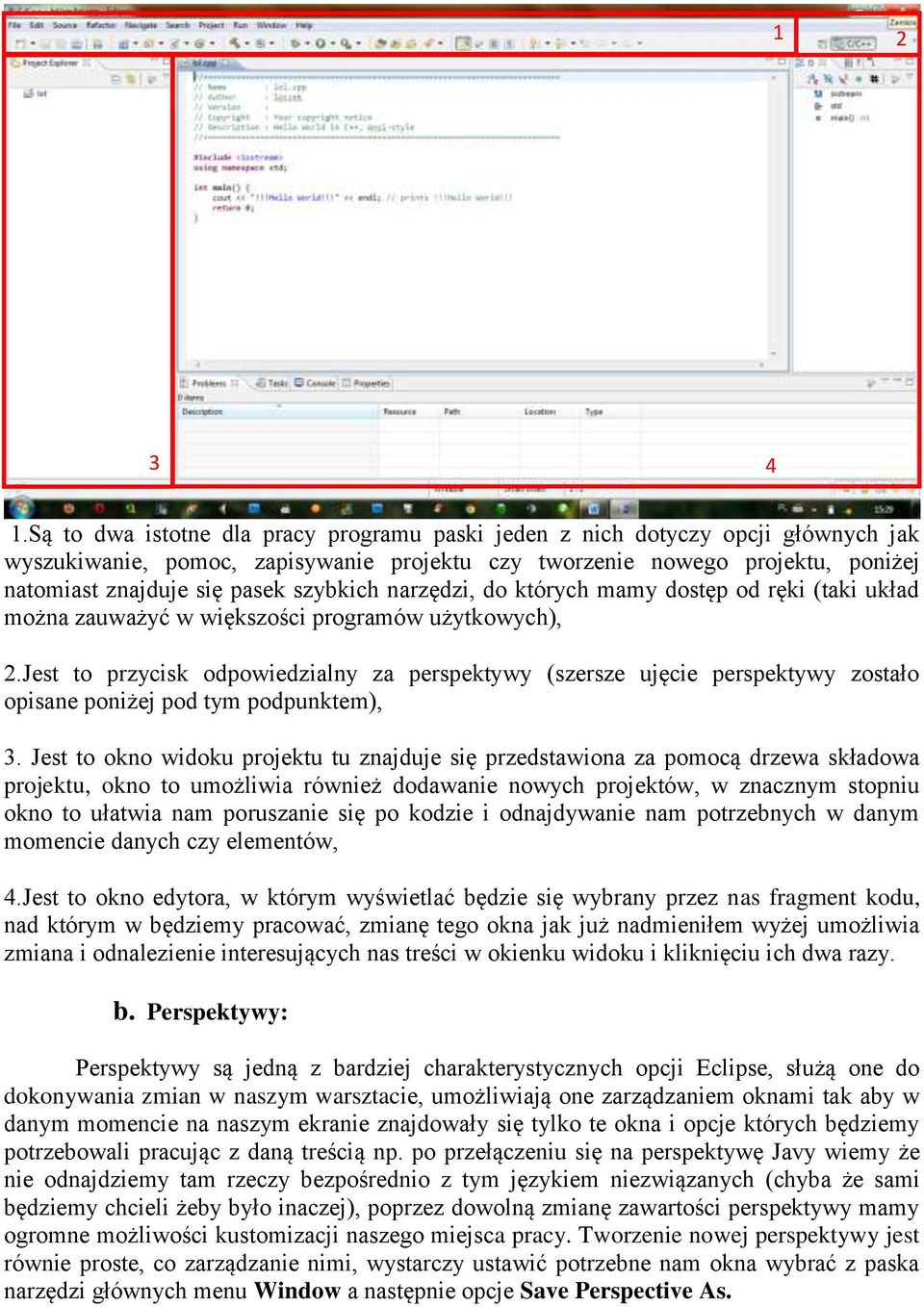 szybkich narzędzi, do których mamy dostęp od ręki (taki układ można zauważyć w większości programów użytkowych), 2.