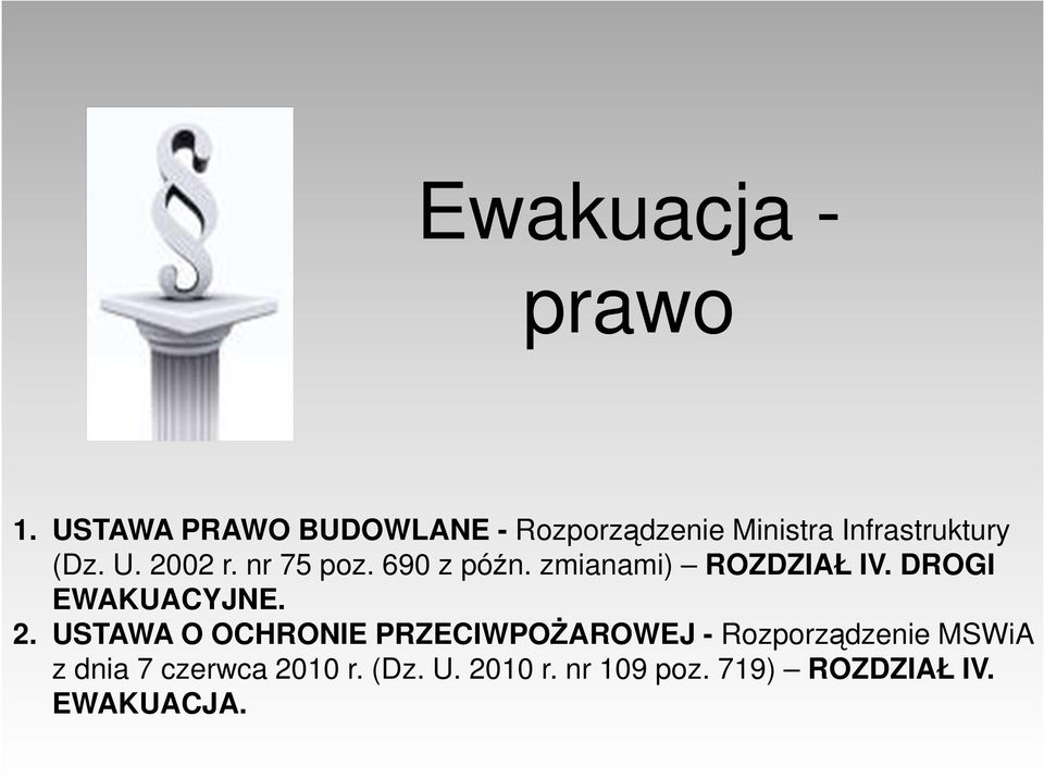 2002 r. nr 75 poz. 690 z późn. zmianami) ROZDZIAŁ IV. DROGI EWAKUACYJNE. 2.