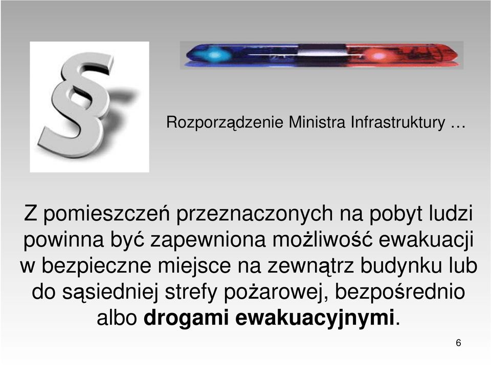 możliwość ewakuacji w bezpieczne miejsce na zewnątrz budynku