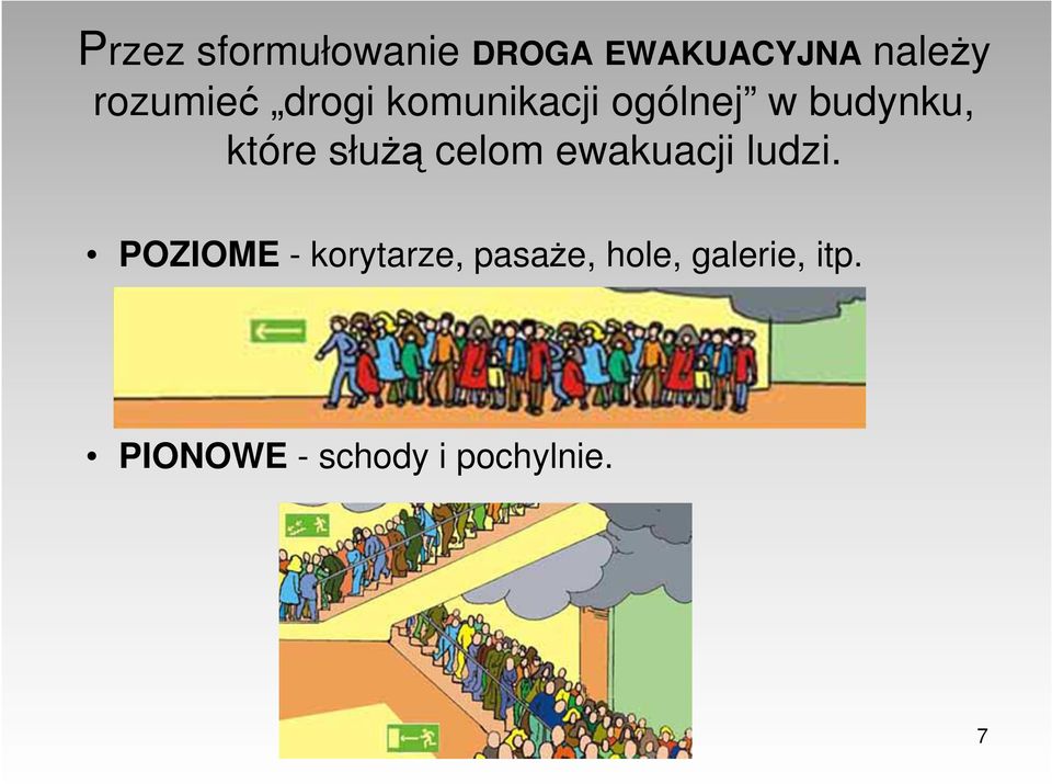 służą celom ewakuacji ludzi.