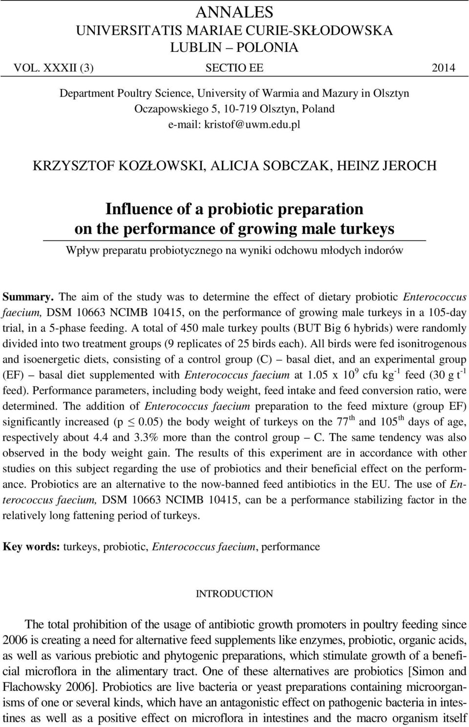 pl KRZYSZTOF KOZŁOWSKI, ALICJA SOBCZAK, HEINZ JEROCH Influence of a probiotic preparation on the performance of growing male turkeys Wpływ preparatu probiotycznego na wyniki odchowu młodych indorów