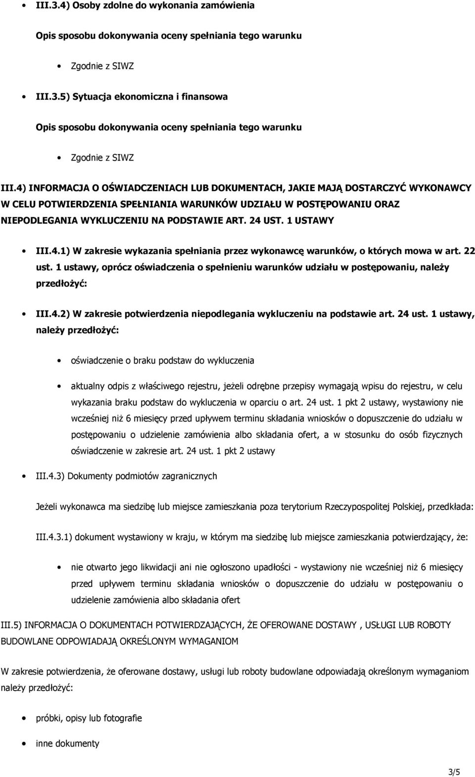 1 USTAWY III.4.1) W zakresie wykazania spełniania przez wykonawcę warunków, o których mowa w art. 22 ust.