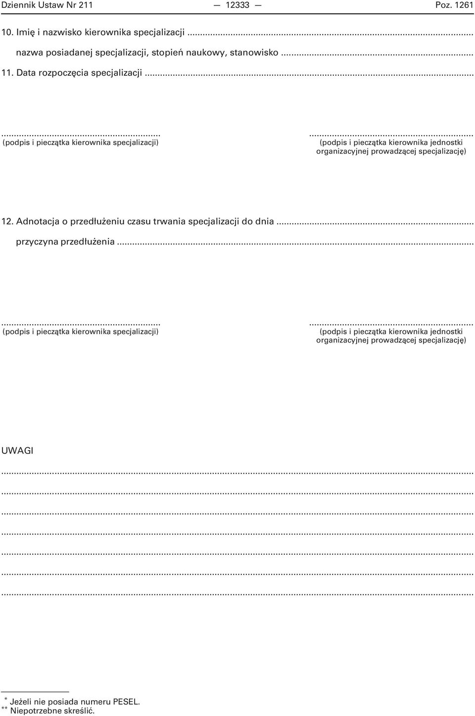 ........ (podpisi pieczątkakierownikaspecjalizacji) (podpisi pieczątkakierownikajednostki organizacyjnejprowadzącejspecjalizację) 12.