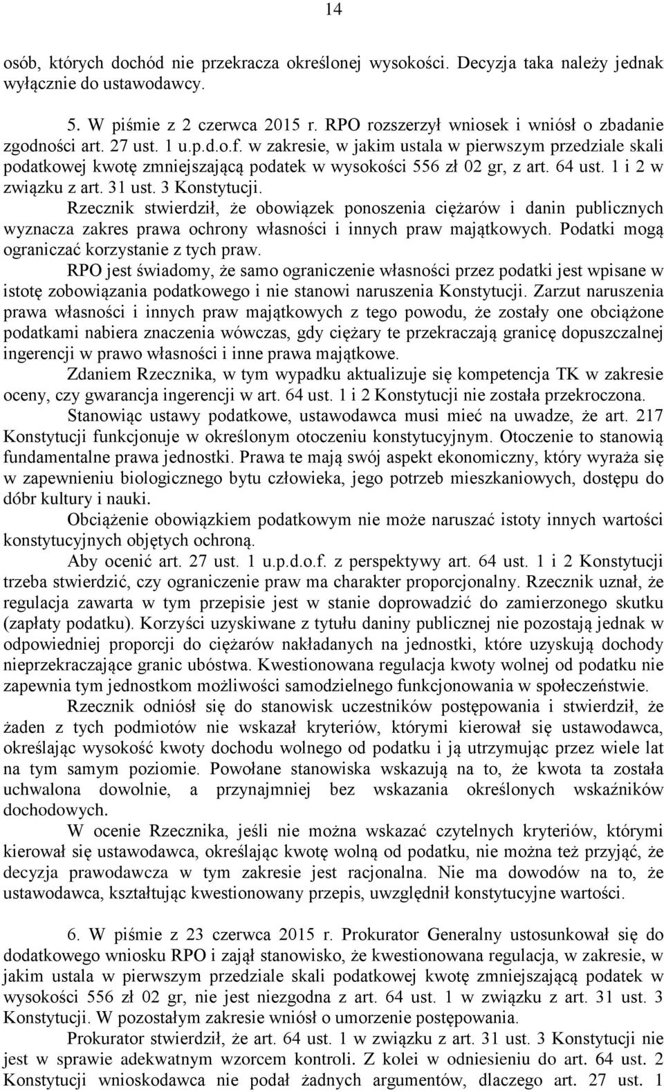 w zakresie, w jakim ustala w pierwszym przedziale skali podatkowej kwotę zmniejszającą podatek w wysokości 556 zł 02 gr, z art. 64 ust. 1 i 2 w związku z art. 31 ust. 3 Konstytucji.