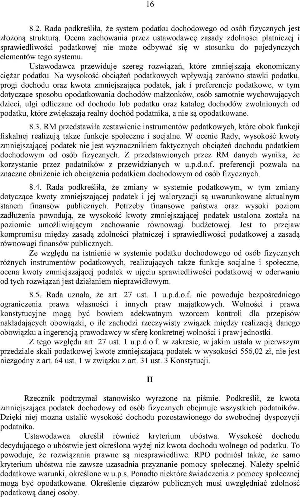 Ustawodawca przewiduje szereg rozwiązań, które zmniejszają ekonomiczny ciężar podatku.