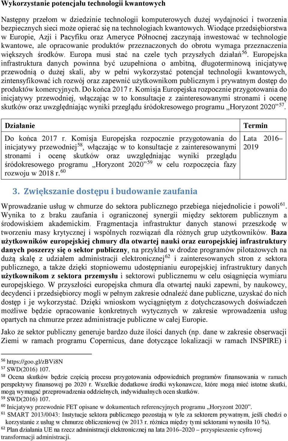 większych środków. Europa musi stać na czele tych przyszłych działań 56.