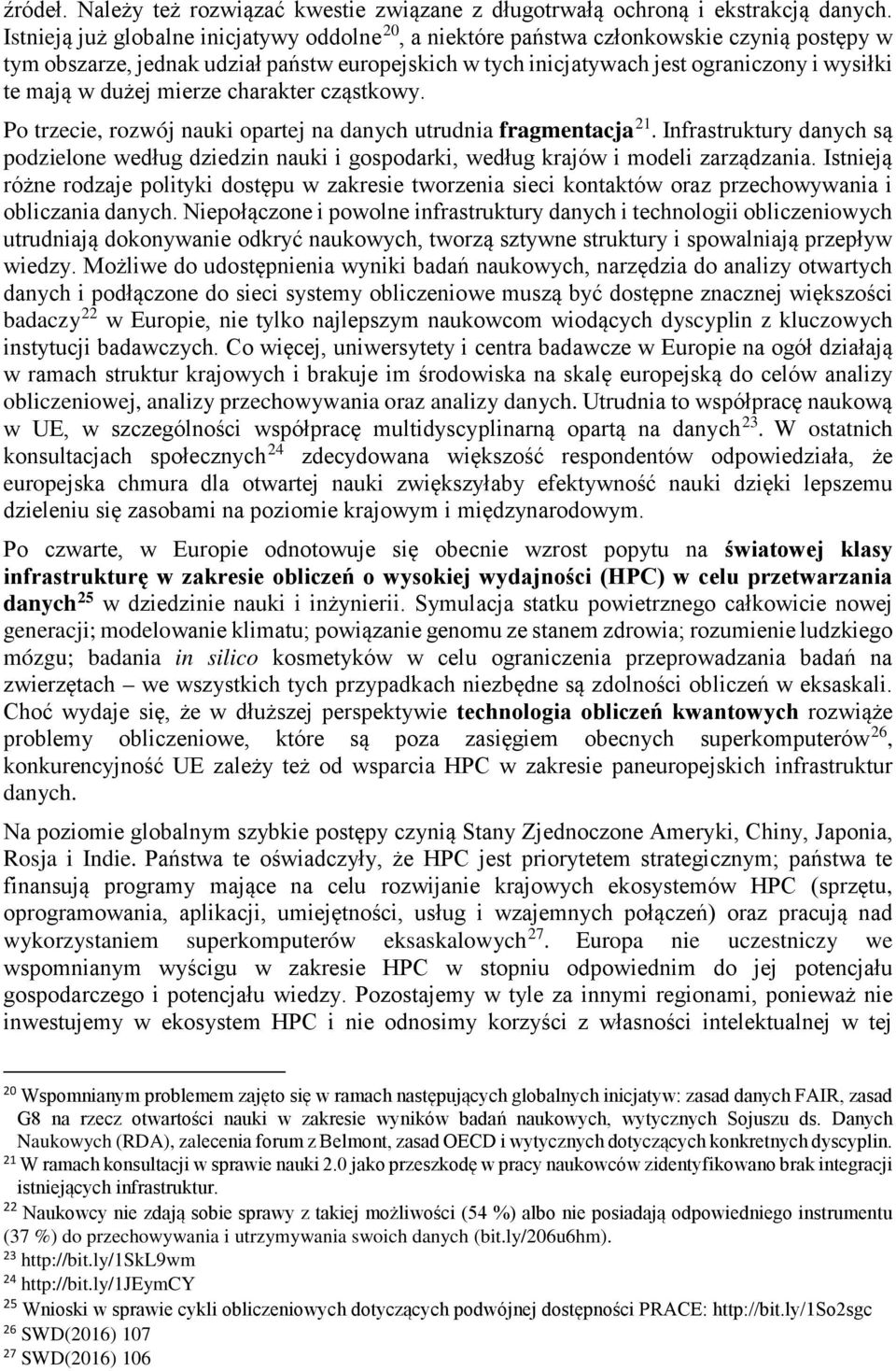 dużej mierze charakter cząstkowy. Po trzecie, rozwój nauki opartej na danych utrudnia fragmentacja 21.