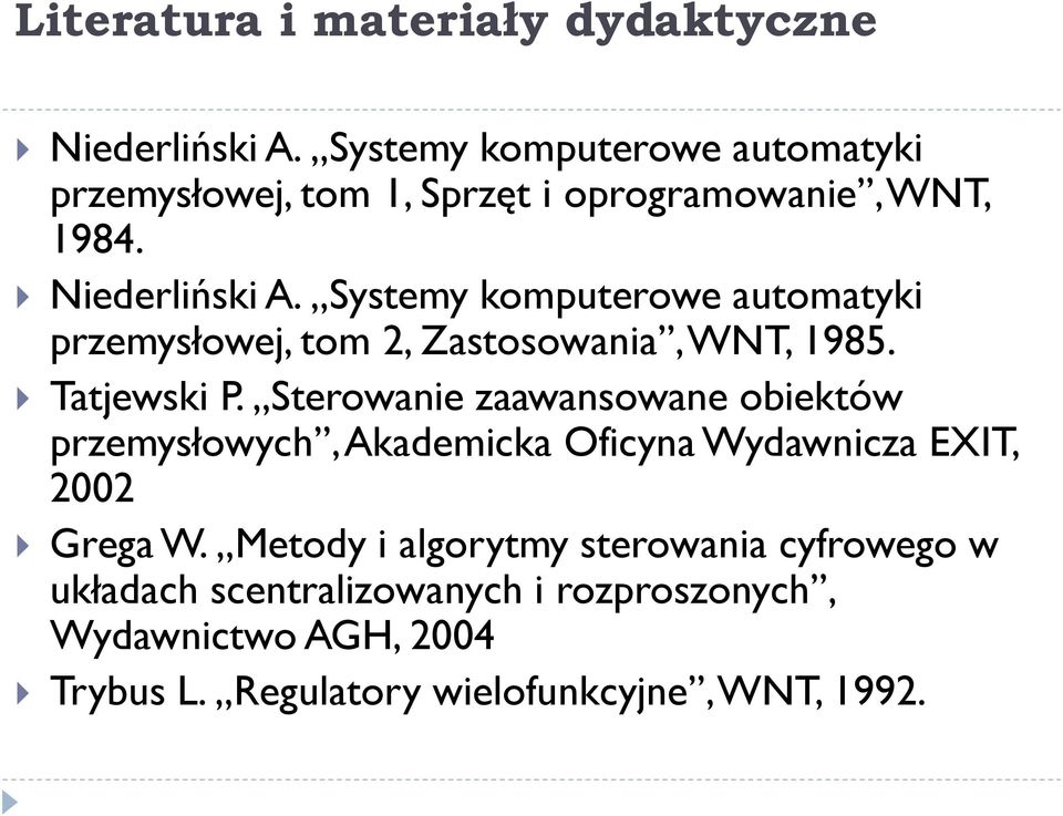 Systemy komputerowe automatyki przemysłowej, tom 2, Zastosowania, WNT, 1985. Tatjewski P.