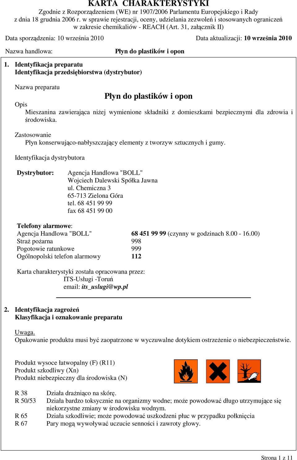 Chemiczna 3 65-713 Zielona Góra tel. 68 451 99 99 fax 68 451 99 00 Telefony alarmowe: Agencja Handlowa "BOLL" 68 451 99 99 (czynny w godzinach 8.00-16.