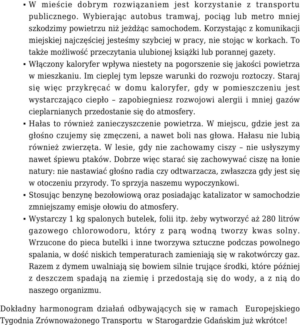 Włączony kaloryfer wpływa niestety na pogorszenie się jakości powietrza w mieszkaniu. Im cieplej tym lepsze warunki do rozwoju roztoczy.