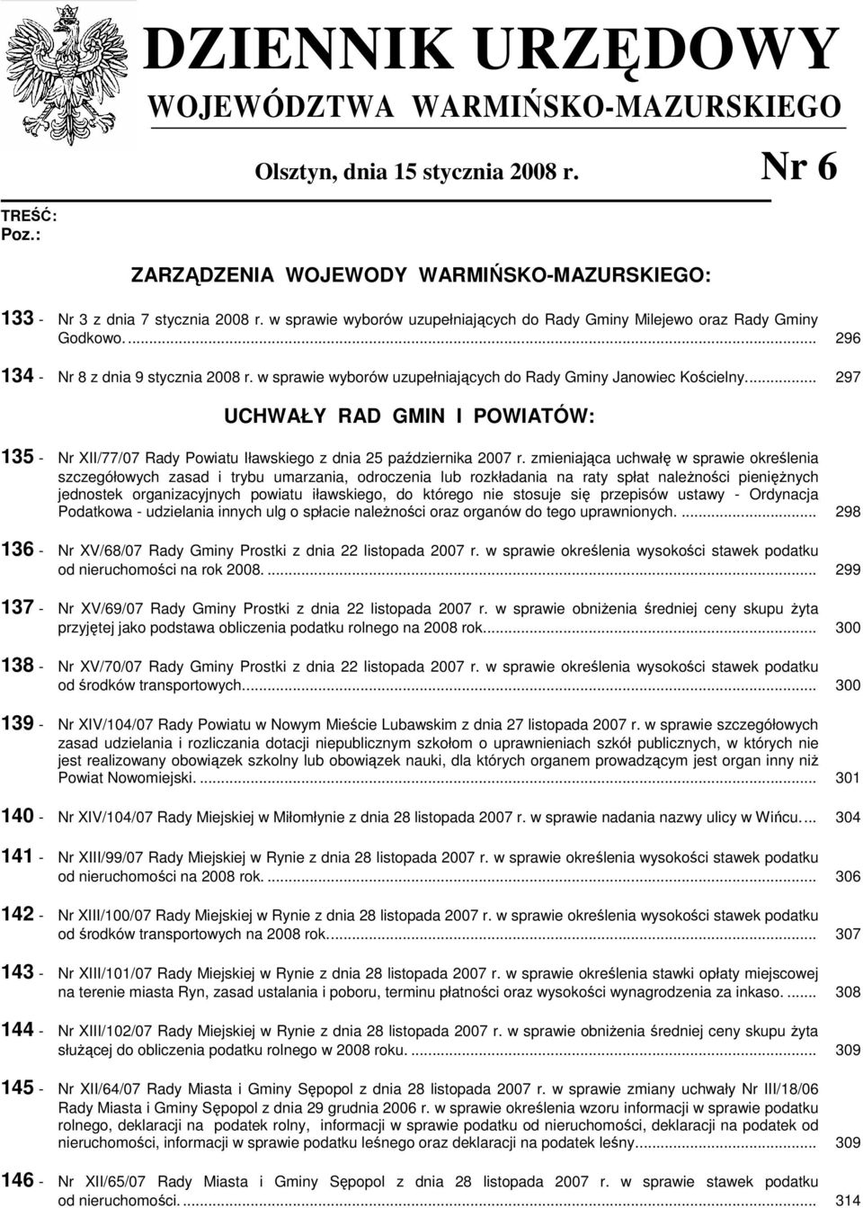 .. 297 UCHWAŁY RAD GMIN I POWIATÓW: 135 - Nr XII/77/07 Rady Powiatu Iławskiego z dnia 25 października 2007 r.