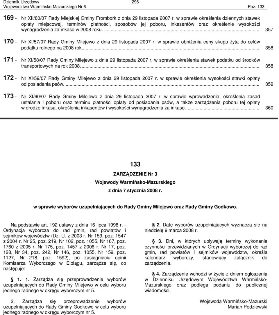 ... 357 170 - Nr XI/57/07 Rady Gminy Milejewo z dnia 29 listopada 2007 r. w sprawie obniŝenia ceny skupu Ŝyta do celów podatku rolnego na 2008 rok.