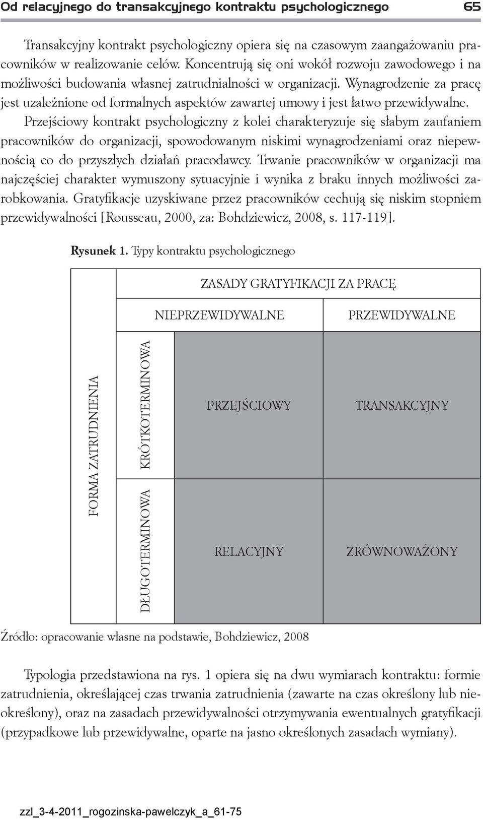 Wynagrodzenie za pracę jest uzależnione od formalnych aspektów zawartej umowy i jest łatwo przewidywalne.