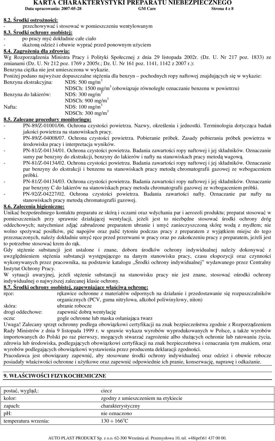 ZagroŜenia dla zdrowia: Wg Rozporządzenia Ministra Pracy i Polityki Społecznej z dnia 29 listopada 2002r. (Dz. U. Nr 217 poz. 1833) ze zmianami (Dz. U. Nr 212 poz. 1769 z 2005r.; Dz. U. Nr 161 poz.