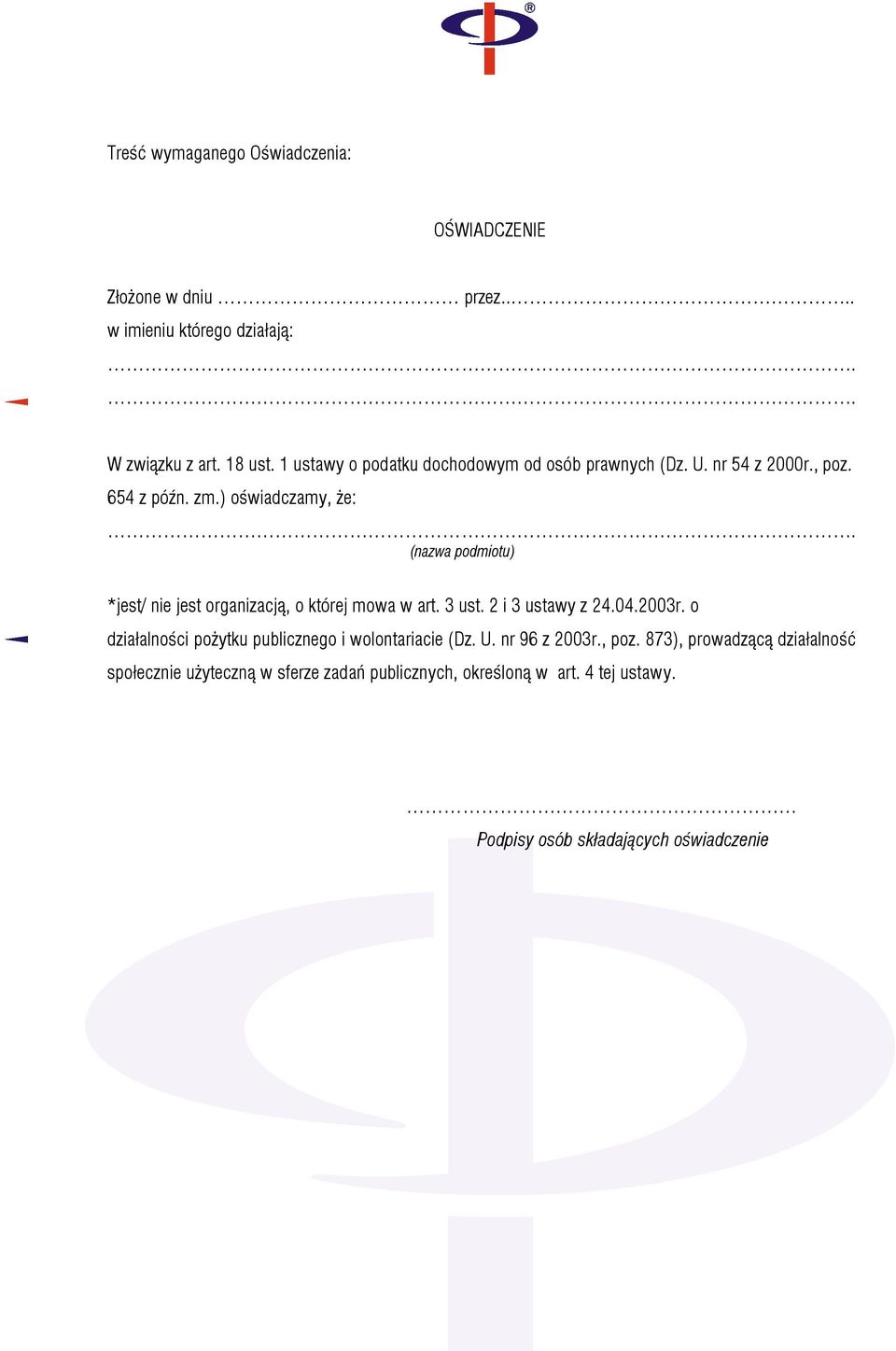 ) oświadczamy, że: (nazwa podmiotu) *jest/ nie jest organizacją, o której mowa w art. 3 ust. 2 i 3 ustawy z 24.04.2003r.