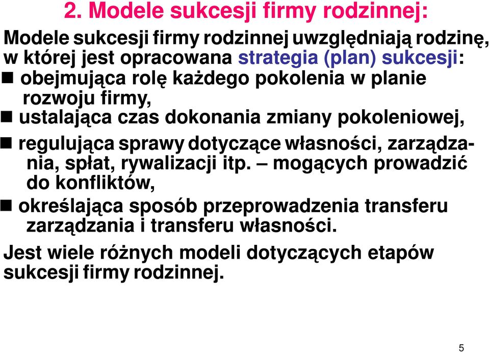 regulująca sprawy dotyczące własności, zarządza- nia, spłat, rywalizacji itp.