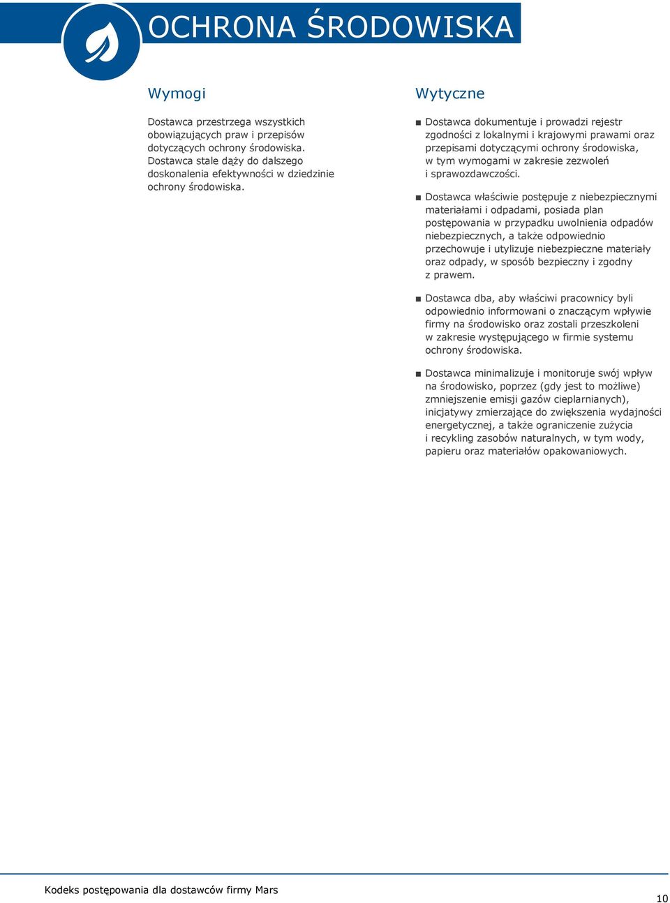Dostawca dokumentuje i prowadzi rejestr zgodności z lokalnymi i krajowymi prawami oraz przepisami dotyczącymi ochrony środowiska, w tym wymogami w zakresie zezwoleń i sprawozdawczości.