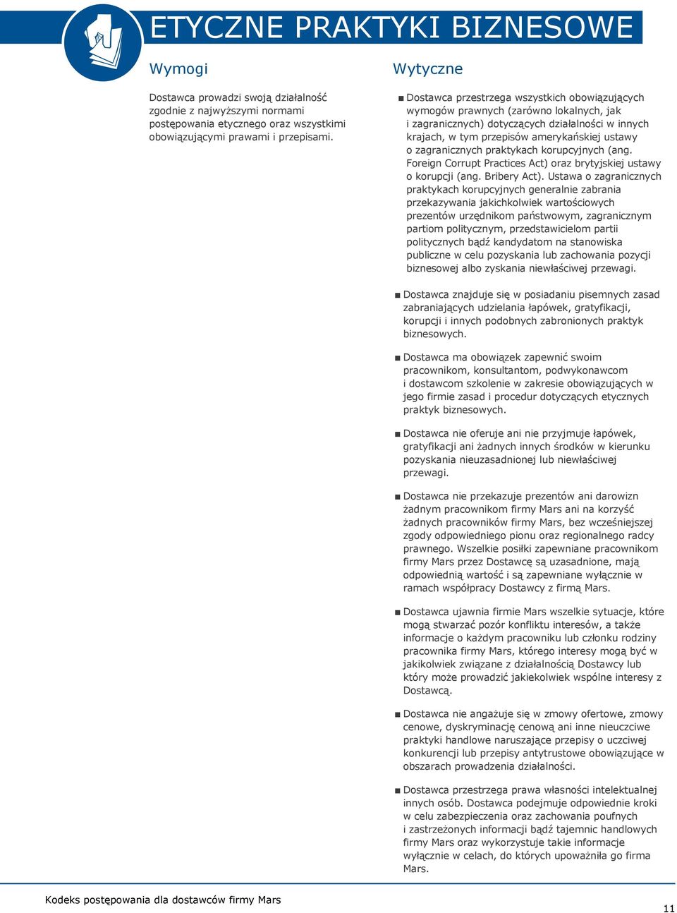 zagranicznych praktykach korupcyjnych (ang. Foreign Corrupt Practices Act) oraz brytyjskiej ustawy o korupcji (ang. Bribery Act).