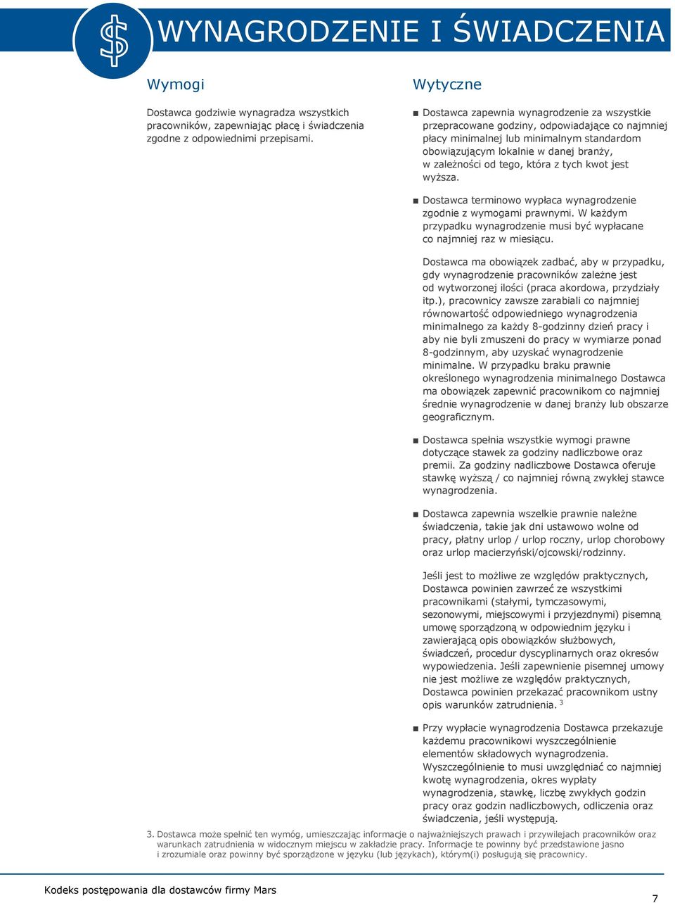 która z tych kwot jest wyższa. Dostawca terminowo wypłaca wynagrodzenie zgodnie z wymogami prawnymi. W każdym przypadku wynagrodzenie musi być wypłacane co najmniej raz w miesiącu.
