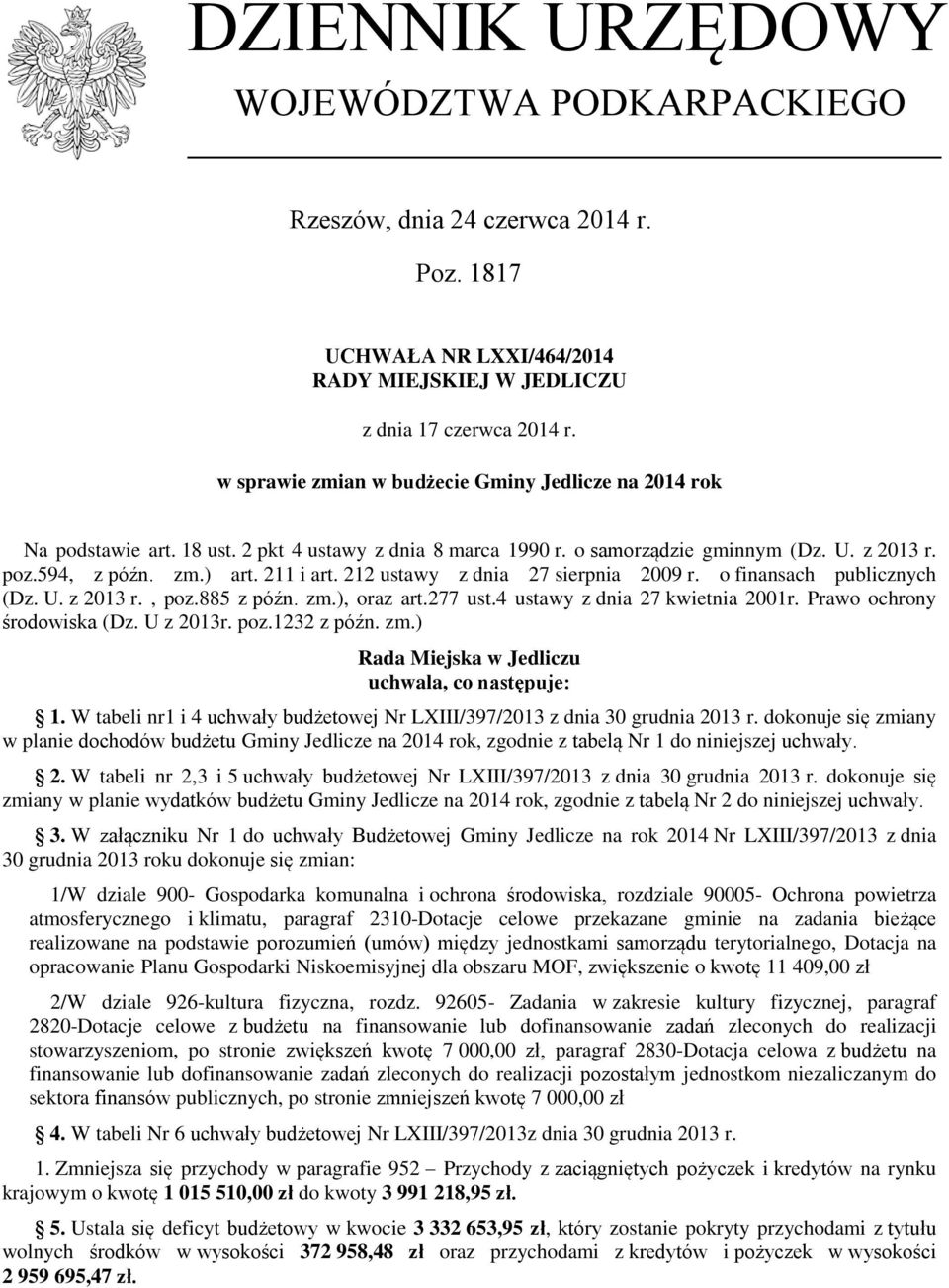 212 ustawy z dnia 27 sierpnia 2009 r. o finansach publicznych (Dz. U. z 2013 r., poz.885 z późn. zm.), oraz art.277 ust.4 ustawy z dnia 27 kwietnia 2001r. Prawo ochrony środowiska (Dz. U z 2013r. poz.1232 z późn.