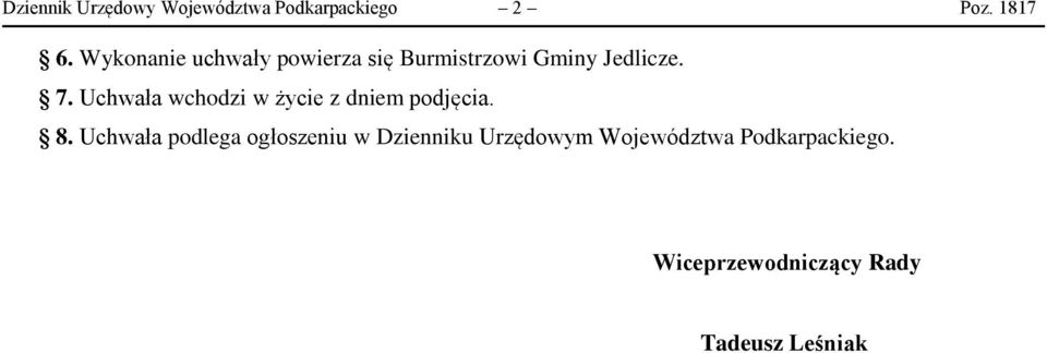 Uchwała wchodzi w życie z dniem podjęcia. 8.