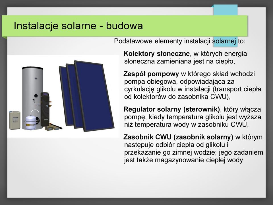 zasobnika CWU), Regulator solarny (sterownik), który włącza pompę, kiedy temperatura glikolu jest wyższa niż temperatura wody w zasobniku CWU,