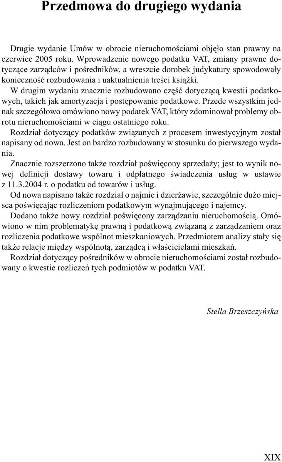 W drugim wydaniu Przedmowa znacznie rozbudowano drugiego czêœæ wydania dotycz¹c¹ kwestii podatkowych, takich jak amortyzacja i postêpowanie podatkowe.