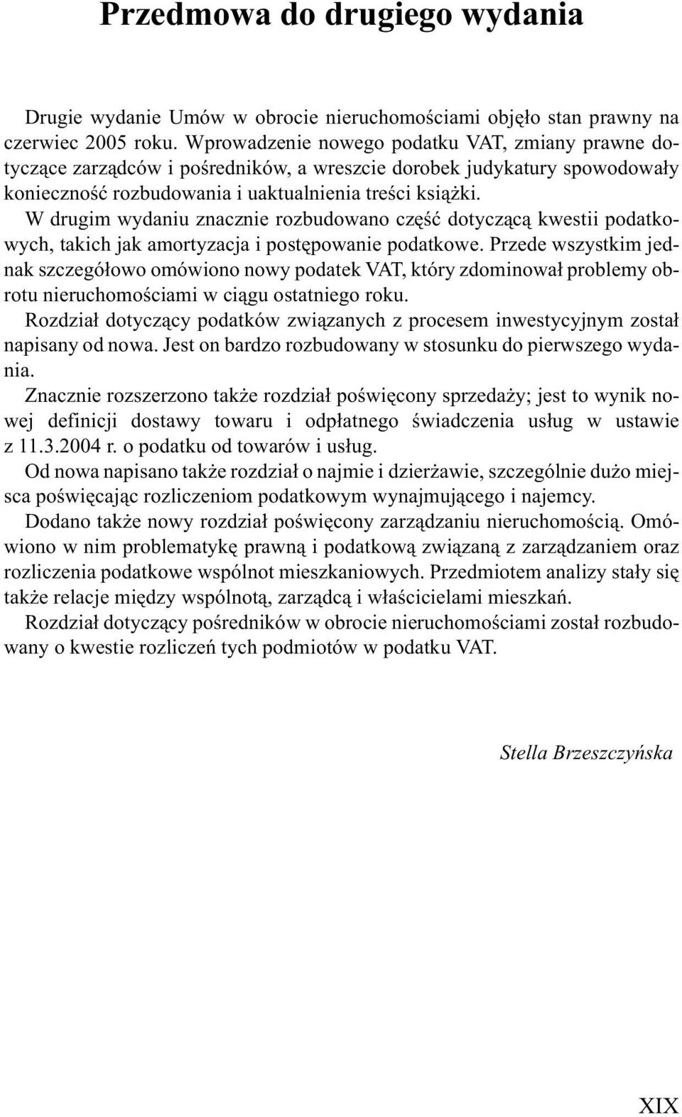 W drugim wydaniu Przedmowa znacznie rozbudowano drugiego czêœæ wydania dotycz¹c¹ kwestii podatkowych, takich jak amortyzacja i postêpowanie podatkowe.