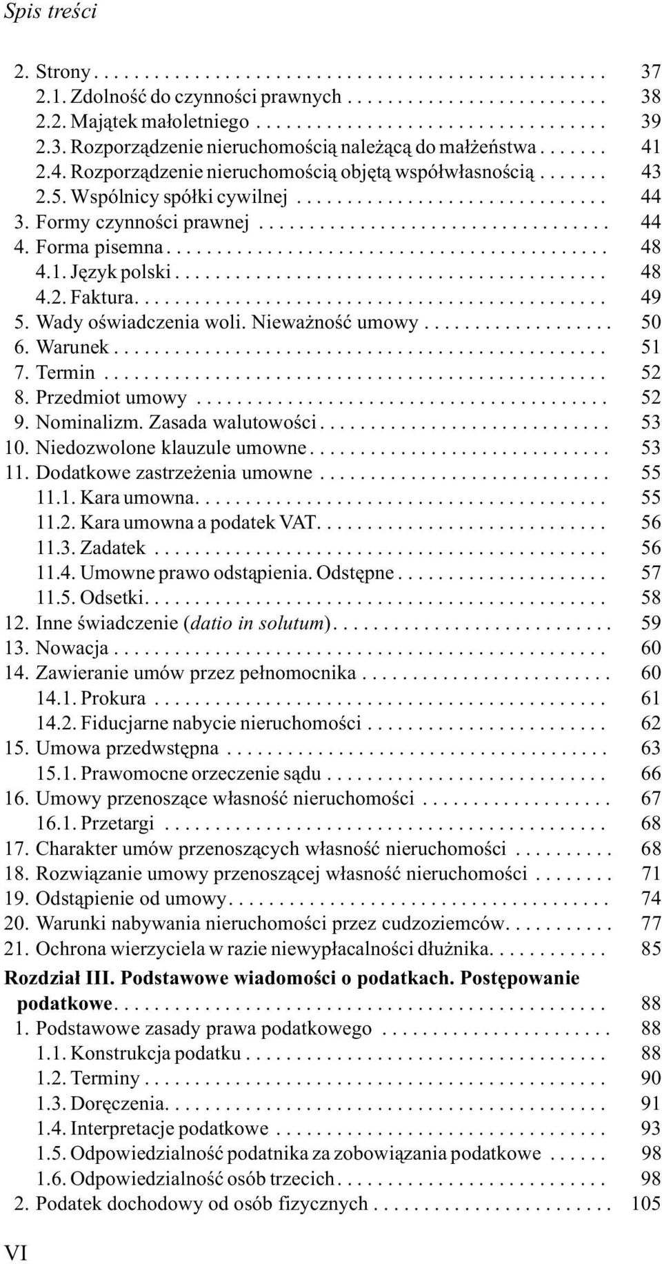 Wady oœwiadczenia woli. Niewa noœæ umowy... 50 6. Warunek... 51 7.Termin... 52 8. Przedmiot umowy... 52 9. Nominalizm. Zasada walutowoœci... 53 10. Niedozwolone klauzule umowne... 53 11.