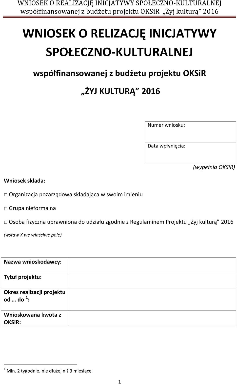 nieformalna Osoba fizyczna uprawniona do udziału zgodnie z Regulaminem Projektu Żyj kulturą 2016 (wstaw X we właściwe pole)