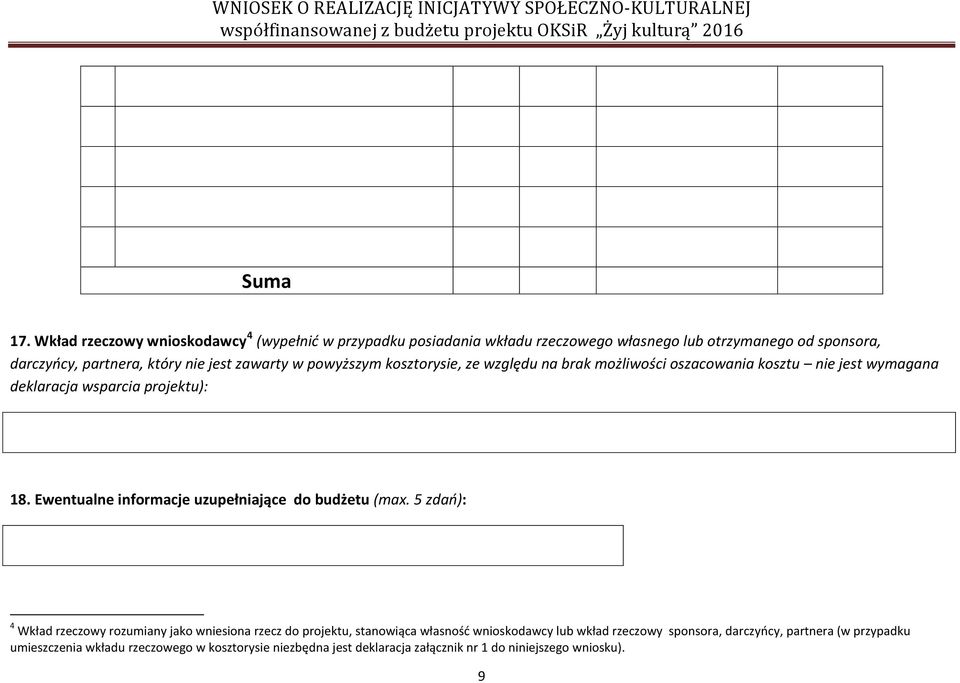 zawarty w powyższym kosztorysie, ze względu na brak możliwości oszacowania kosztu nie jest wymagana deklaracja wsparcia projektu): 18.