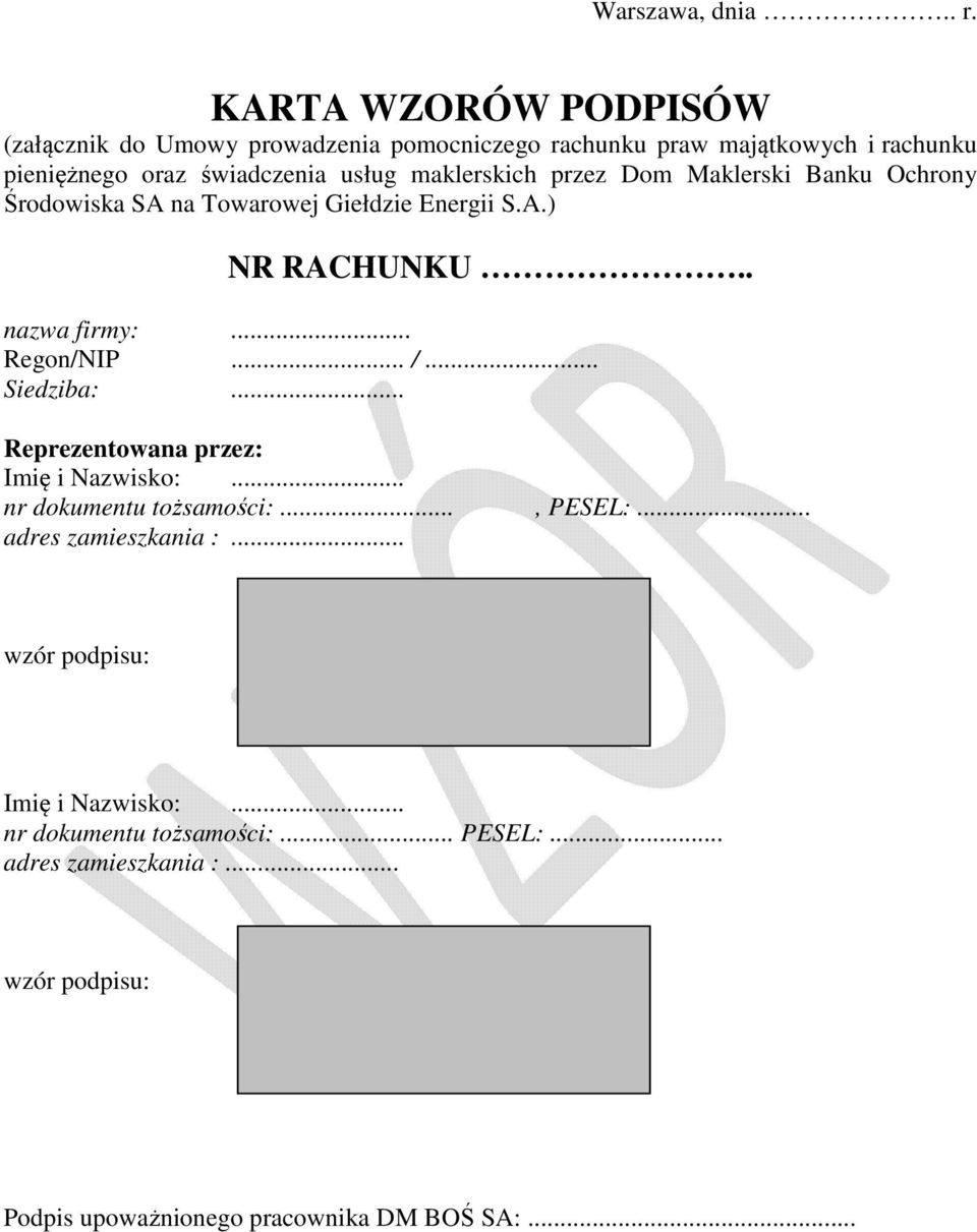 usług maklerskich przez Dom Maklerski Banku Ochrony Środowiska SA na Towarowej Giełdzie Energii S.A.) NR RACHUNKU.. nazwa firmy:.