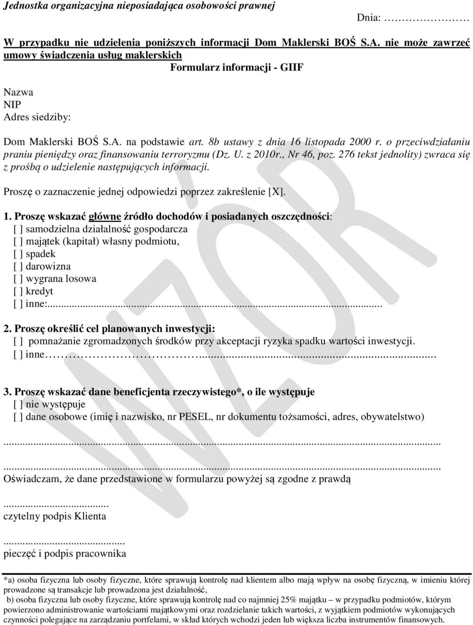 o przeciwdziałaniu praniu pieniędzy oraz finansowaniu terroryzmu (Dz. U. z 2010r., Nr 46, poz. 276 tekst jednolity) zwraca się z prośbą o udzielenie następujących informacji.