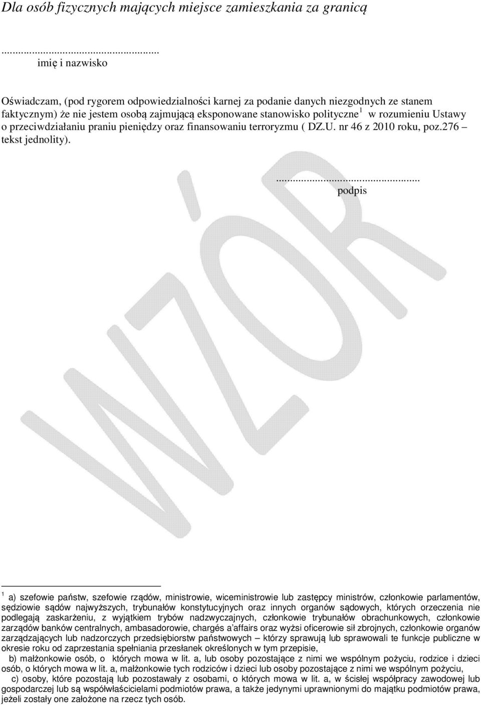 Ustawy o przeciwdziałaniu praniu pieniędzy oraz finansowaniu terroryzmu ( DZ.U. nr 46 z 2010 roku, poz.276 tekst jednolity).