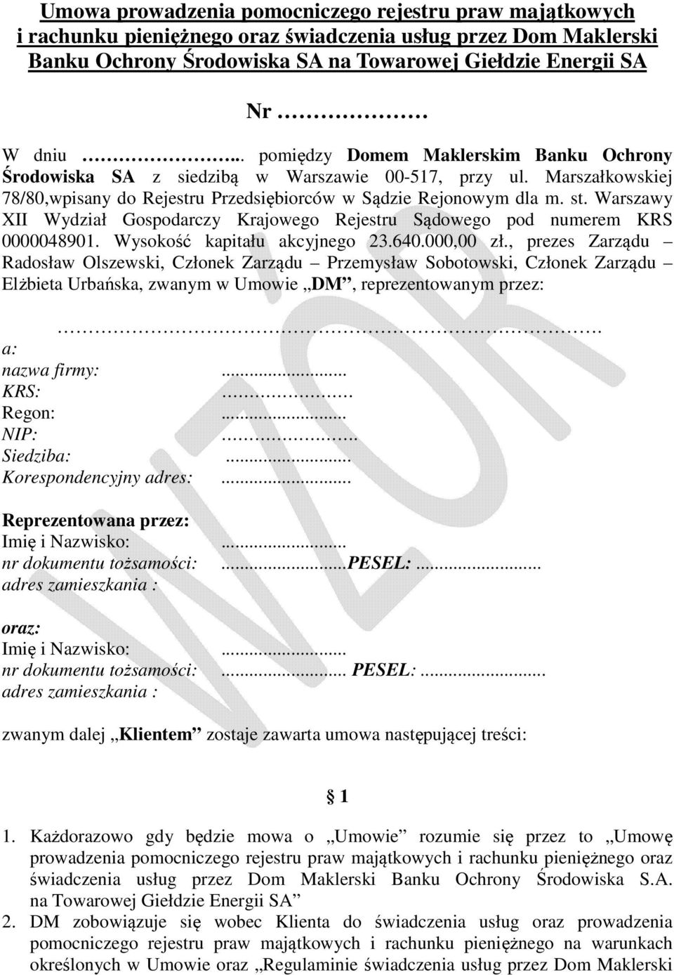 Warszawy XII Wydział Gospodarczy Krajowego Rejestru Sądowego pod numerem KRS 0000048901. Wysokość kapitału akcyjnego 23.640.000,00 zł.