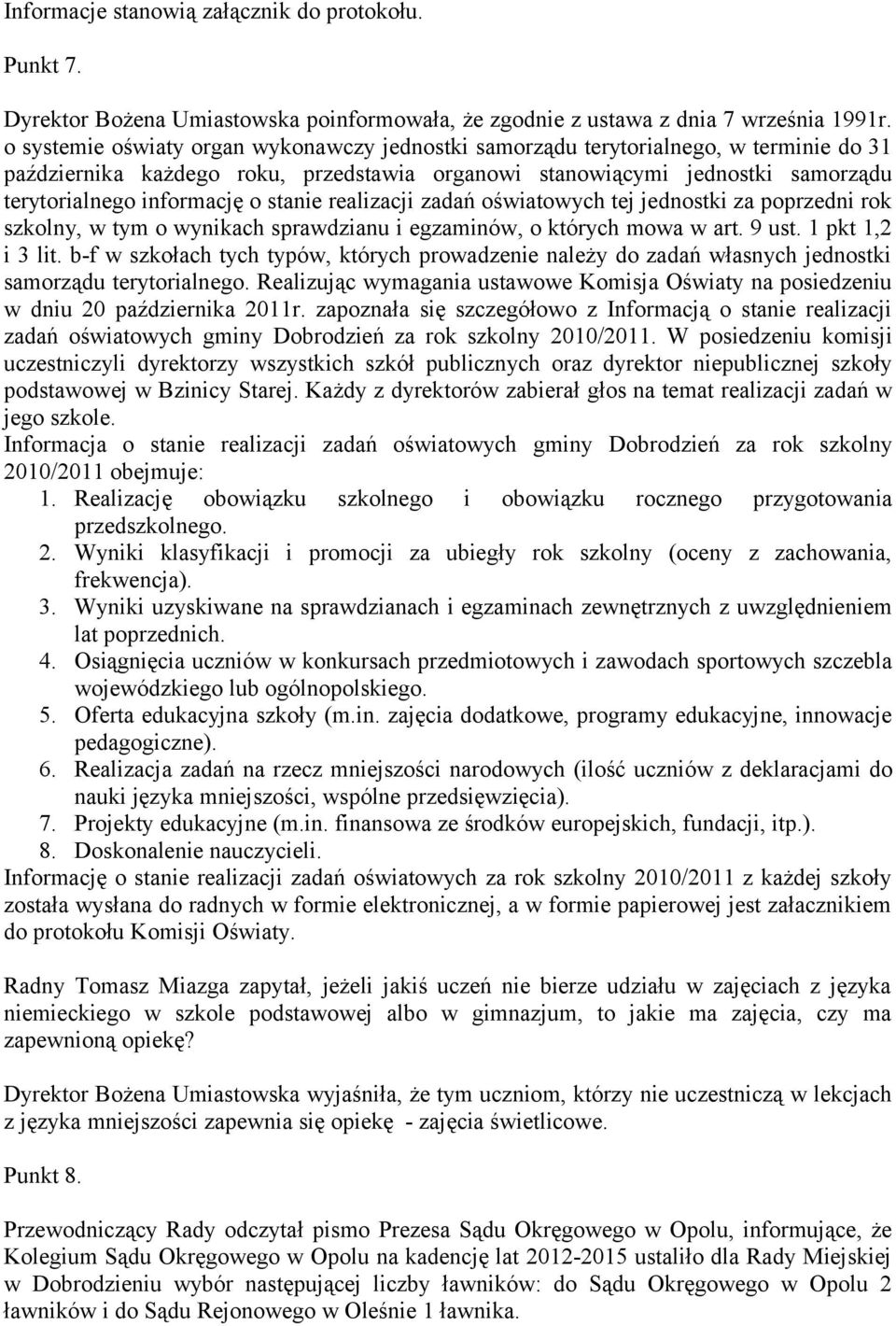 stanie realizacji zadań oświatowych tej jednostki za poprzedni rok szkolny, w tym o wynikach sprawdzianu i egzaminów, o których mowa w art. 9 ust. 1 pkt 1,2 i 3 lit.