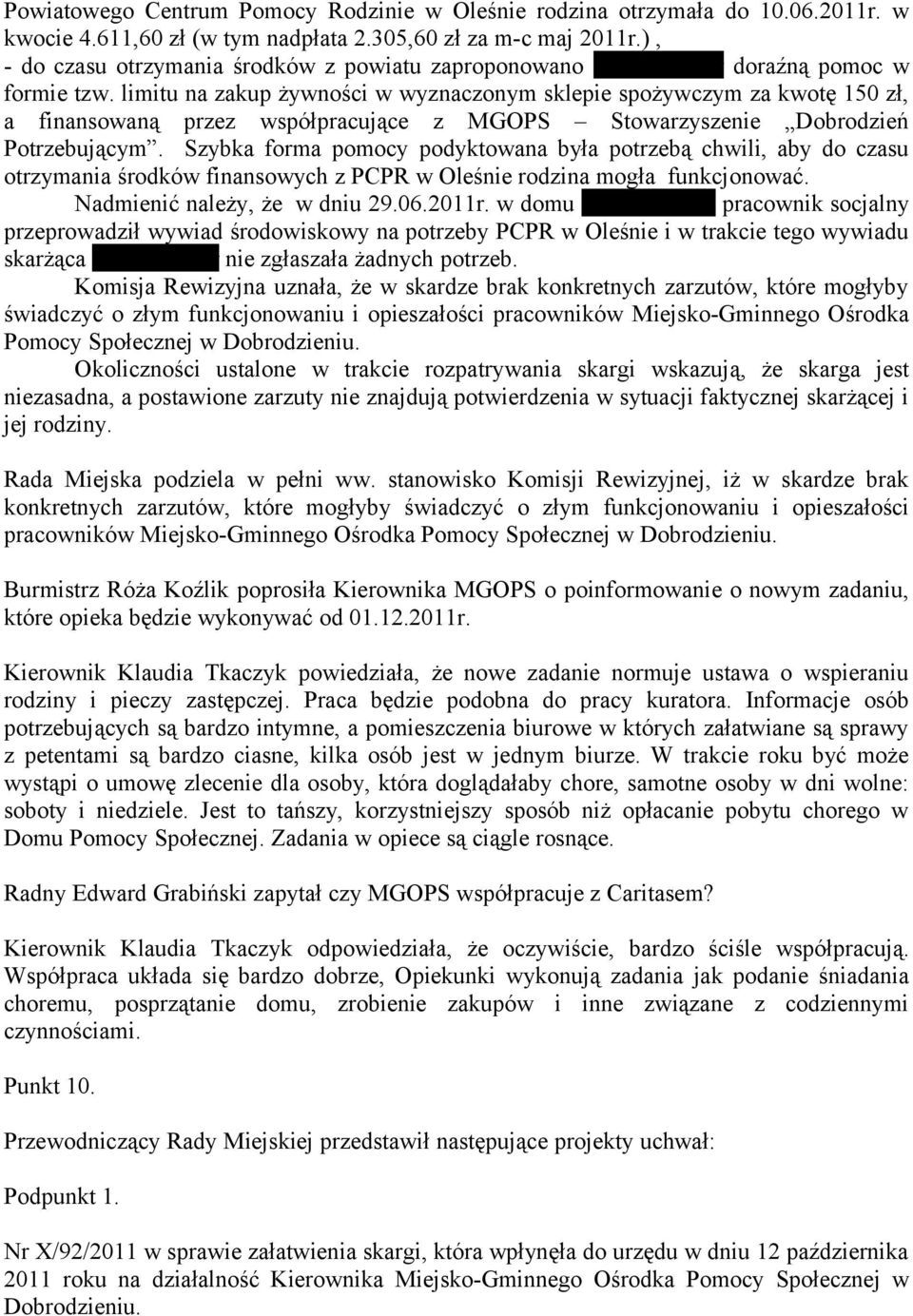 limitu na zakup żywności w wyznaczonym sklepie spożywczym za kwotę 150 zł, a finansowaną przez współpracujące z MGOPS Stowarzyszenie Dobrodzień Potrzebującym.