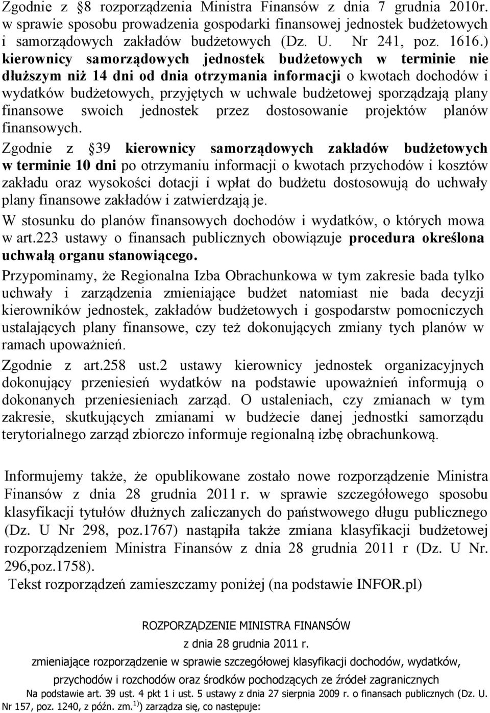 sporządzają plany finansowe swoich jednostek przez dostosowanie projektów planów finansowych.