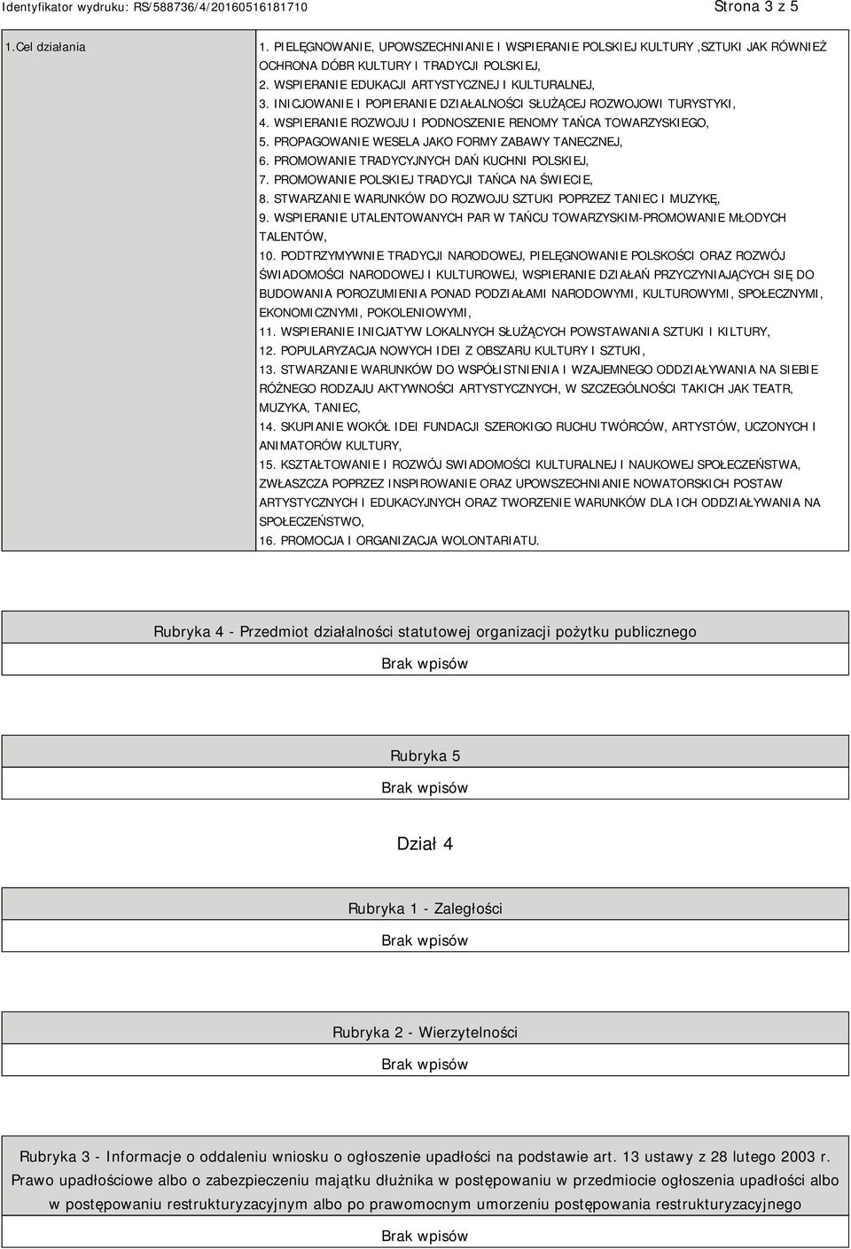 PROPAGOWANIE WESELA JAKO FORMY ZABAWY TANECZNEJ, 6. PROMOWANIE TRADYCYJNYCH DAŃ KUCHNI POLSKIEJ, 7. PROMOWANIE POLSKIEJ TRADYCJI TAŃCA NA ŚWIECIE, 8.