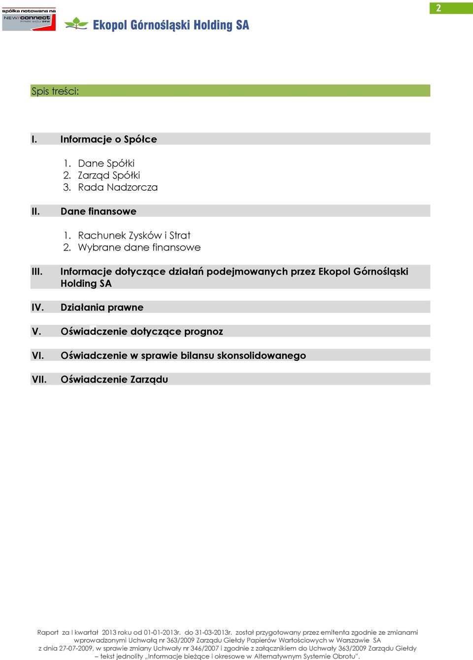 Informacje dotyczące działań podejmowanych przez Ekopol Górnośląski Holding SA Działania