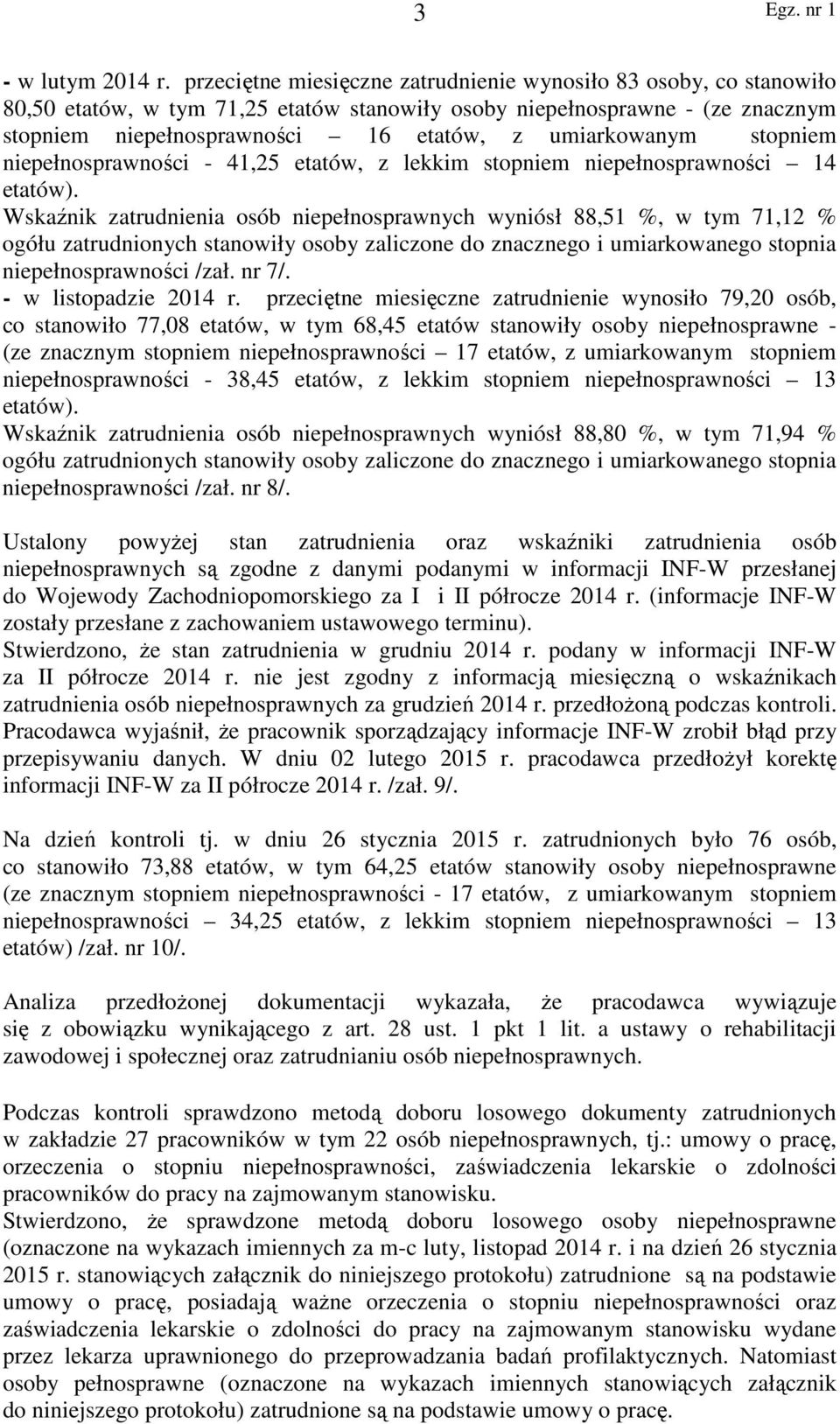 umiarkowanym stopniem niepełnosprawności - 41,25 etatów, z lekkim stopniem niepełnosprawności 14 etatów).