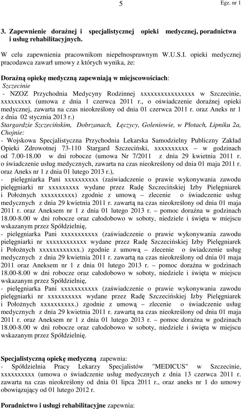 xxxxxxxxx (umowa z dnia 1 czerwca 2011 r., o oświadczenie doraźnej opieki medycznej, zawarta na czas nieokreślony od dnia 01 czerwca 2011 r. oraz Aneks nr 1 z dnia 02 stycznia 2013 r.