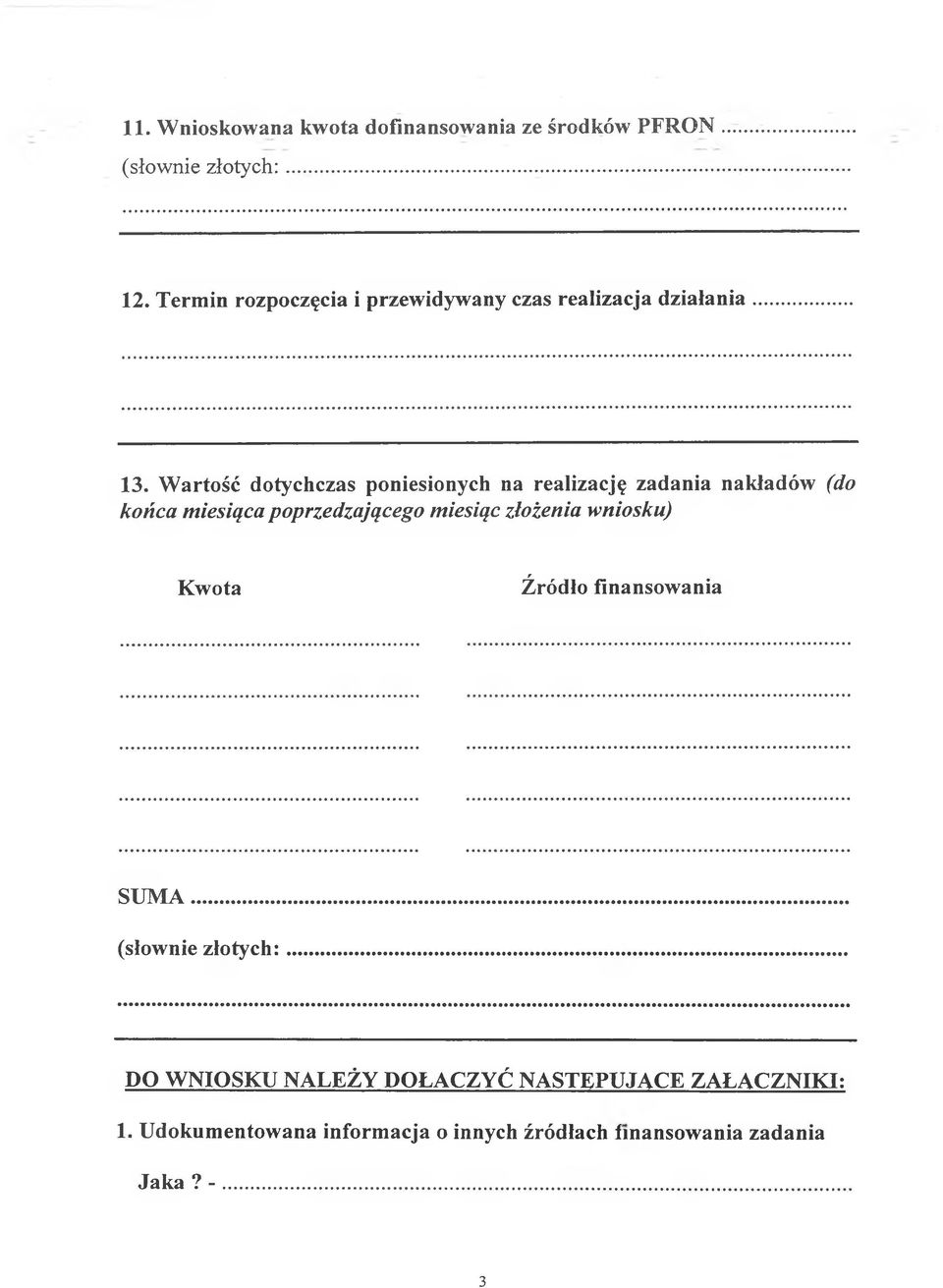Wartość dotychczas poniesionych na realizację zadania nakładów (do końca miesiąca poprzedzającego miesiąc