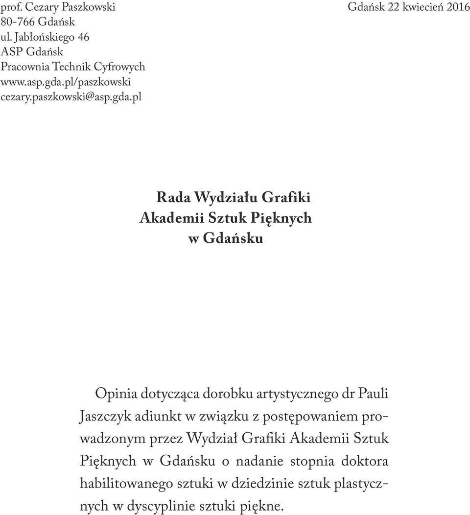 pl Gdańsk 22 kwiecień 2016 Rada Wydziału Grafiki Akademii Sztuk Pięknych w Gdańsku Opinia dotycząca dorobku artystycznego dr